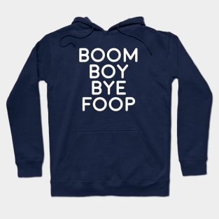 BOOM BOY BYE FOOP Hoodie